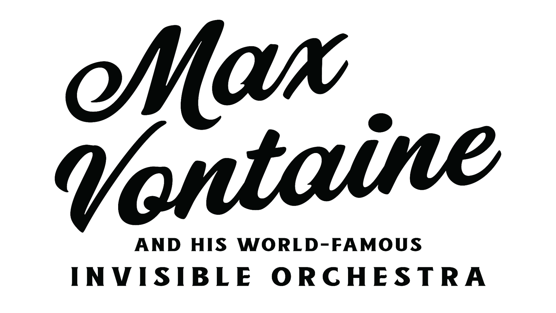 Max Vontaine and his World-Famous Invisible Orchestra
